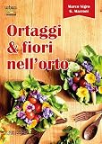 Ortaggi e fiori nell'orto. Consumare i fiori eduli e commestibili